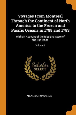 Book cover for Voyages from Montreal Through the Continent of North America to the Frozen and Pacific Oceans in 1789 and 1793