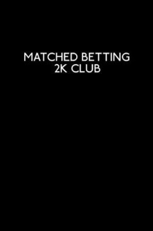 Cover of Matched Betting 2k Club