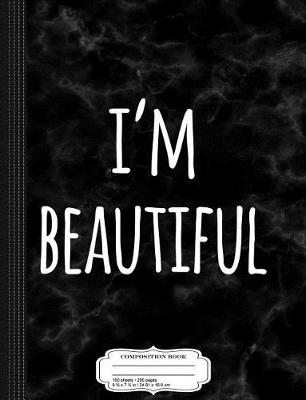 Book cover for I'm Beautiful Composition Notebook