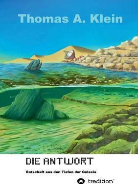 Book cover for Die Antwort - Botschaft aus den Tiefen der Galaxie