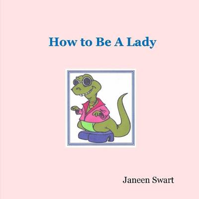 Book cover for How to Be A Lady