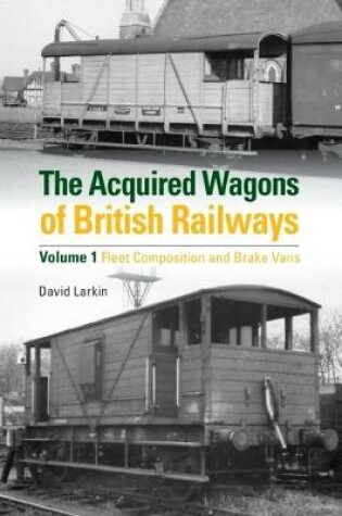 Cover of The Acquired Wagons of British Railways