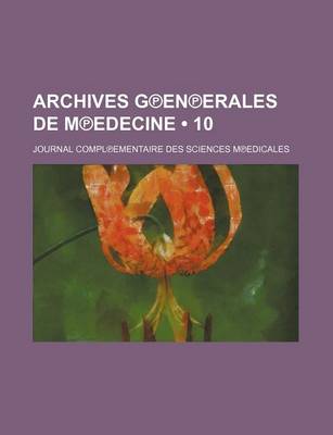 Book cover for Archives G En Erales de M Edecine (10); Journal Compl Ementaire Des Sciences M Edicales