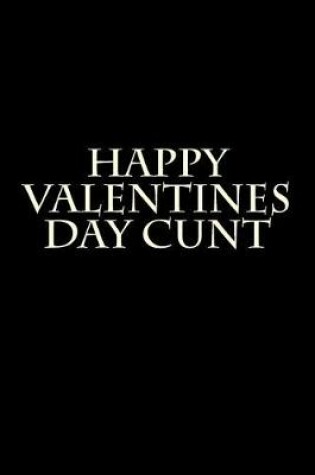 Cover of Happy Valentines Day Cunt