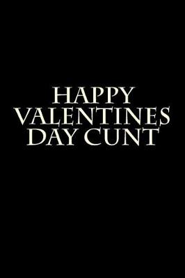 Book cover for Happy Valentines Day Cunt