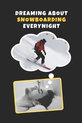 Book cover for Dreaming About Snowboarding Every Night