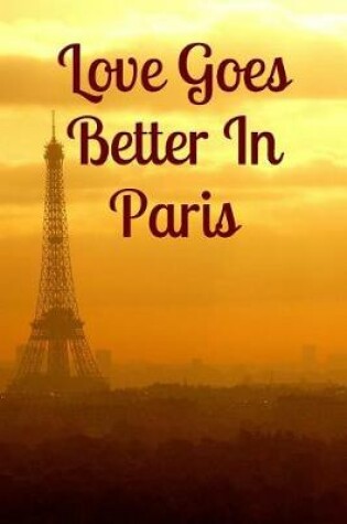 Cover of Love Goes Better In Paris