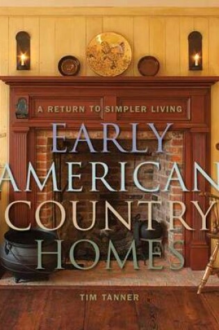 Cover of Early American Country Homes: A Return to Simpler Living