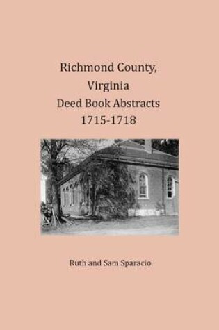 Cover of Richmond County, Virginia Deed Book Abstracts 1715-1718