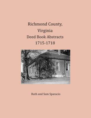 Book cover for Richmond County, Virginia Deed Book Abstracts 1715-1718