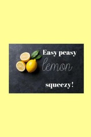 Cover of Easy peasy lemon squeezy!