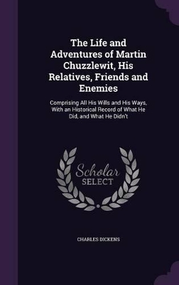 Book cover for The Life and Adventures of Martin Chuzzlewit, His Relatives, Friends and Enemies