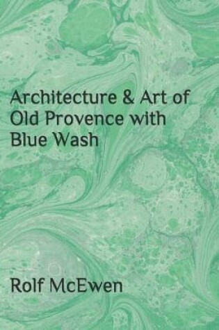 Cover of Architecture & Art of Old Provence with Blue Wash