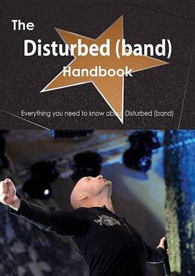 Book cover for The Disturbed (Band) Handbook - Everything You Need to Know about Disturbed (Band)