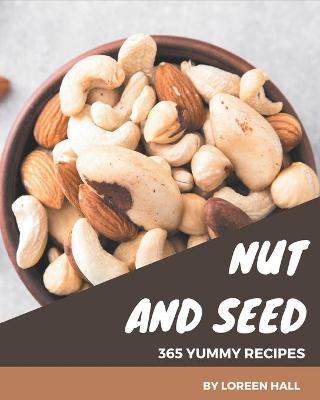 Book cover for 365 Yummy Nut and Seed Recipes