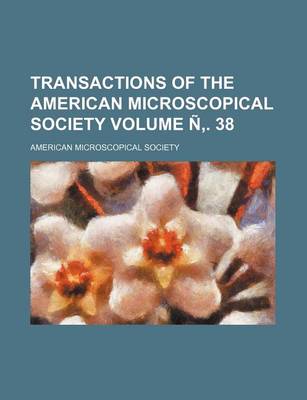 Book cover for Transactions of the American Microscopical Society Volume N . 38