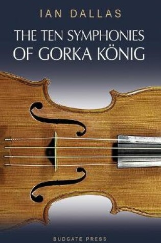 Cover of The Ten Symphonies of Gorka Konig