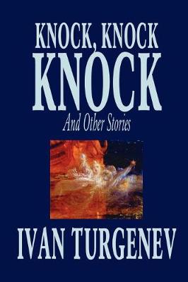 Book cover for Knock, Knock, Knock and Other Stories by Ivan Turgenev, Fiction, Classics, Literary, Horror, Short Stories