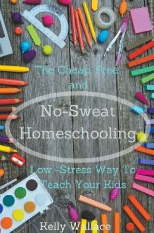 Cover of No-Sweat Homeschooling