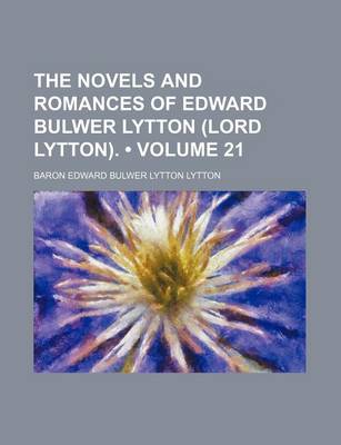 Book cover for The Novels and Romances of Edward Bulwer Lytton (Lord Lytton). (Volume 21)