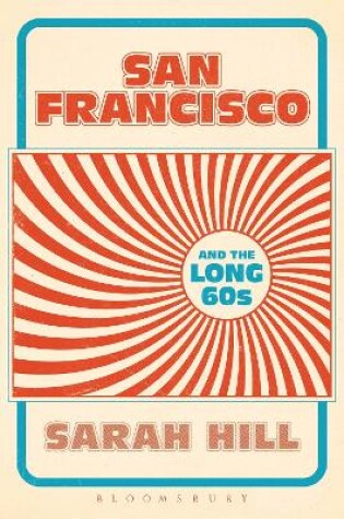 Cover of San Francisco and the Long 60s