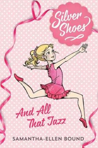 Cover of Silver Shoes 1: And All That Jazz