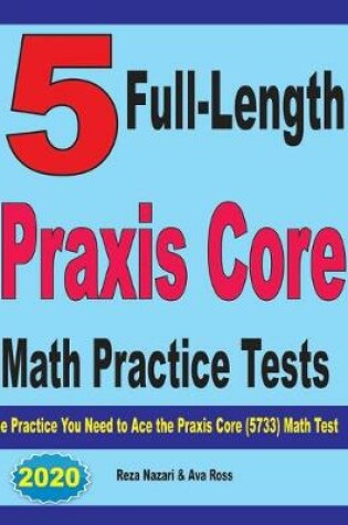 Cover of 5 Full-Length Praxis Core Math Practice Tests