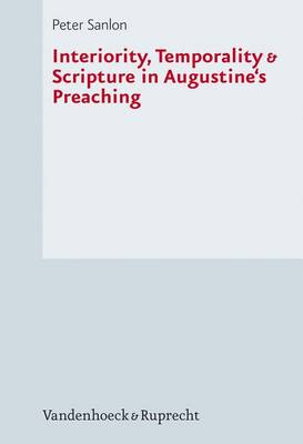 Cover of Interiority, Temporality & Scripture in Augustine's Preaching