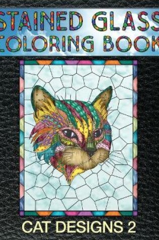 Cover of Cat Designs 2 Stained Glass Coloring Book