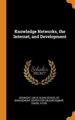 Book cover for Knowledge Networks, the Internet, and Development