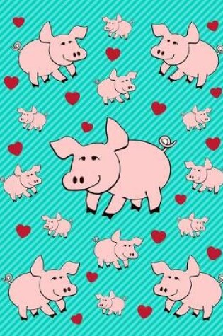 Cover of I Love Pigs Green Notebook Journal 150 College Ruled Pages 8.5 X 11