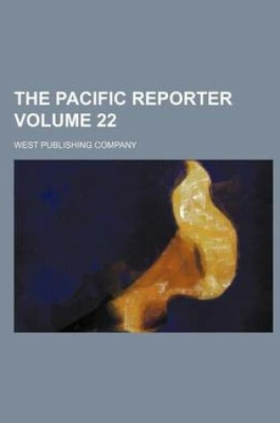 Cover of The Pacific Reporter Volume 22