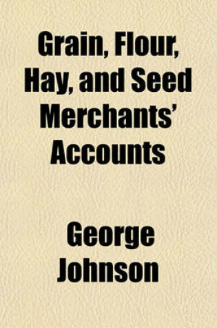 Cover of Grain, Flour, Hay, and Seed Merchants' Accounts