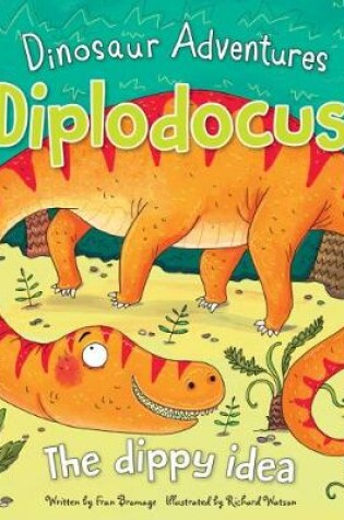 Cover of Dinosaur Adventures: Diplodocus – The dippy idea