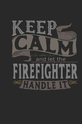 Book cover for Keep Calm and Let the Firefighter Handle It