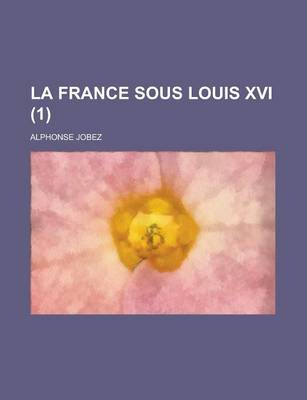 Book cover for La France Sous Louis XVI (1)