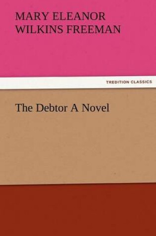 Cover of The Debtor a Novel