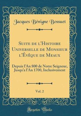 Book cover for Suite de l'Histoire Universelle de Monsieur l'Évèque de Meaux, Vol. 2