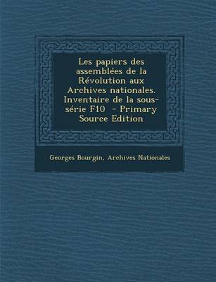 Book cover for Les Papiers Des Assemblees de La Revolution Aux Archives Nationales. Inventaire de La Sous-Serie F10 (Primary Source)