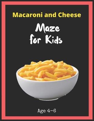 Book cover for Macaroni and Cheese Maze For Kids Age 4-6