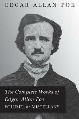 Cover of The Complete Works Of Edgar Allan Poe; Miscellany 10