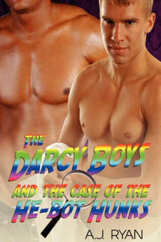 Cover of The Darcy Boys and the Case of the He-Bot Hunks