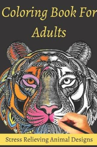 Cover of Coloring Book For Adults Stress Relieving Animal Designs