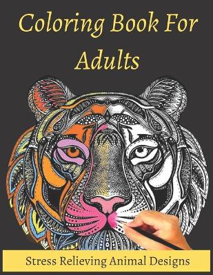 Book cover for Coloring Book For Adults Stress Relieving Animal Designs