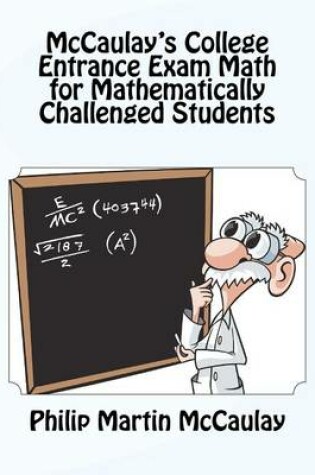 Cover of McCaulay's College Entrance Exam Math for Mathematically Challenged Students