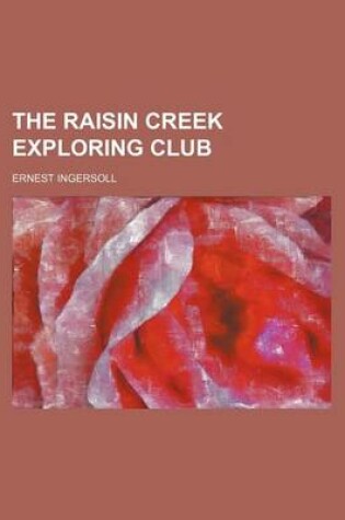 Cover of The Raisin Creek Exploring Club