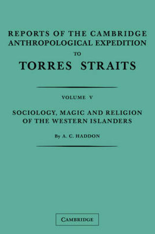 Cover of Reports of the Cambridge Anthropological Expedition to Torres Straits: Volume 5, Sociology, Magic and Religion of the Western Islanders