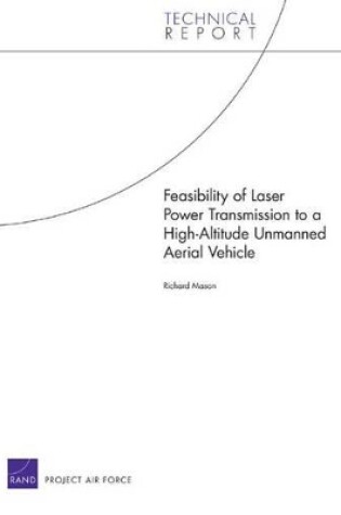 Cover of Feasibility of Laser Power Transmission to a High-Altitude Unmanned Aerial Vehicle