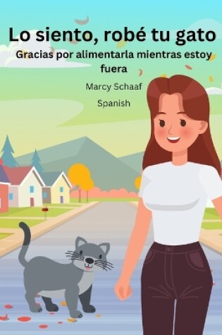 Cover of Lo siento, robé tu gato (Spanish) Sorry I stole Your Cat