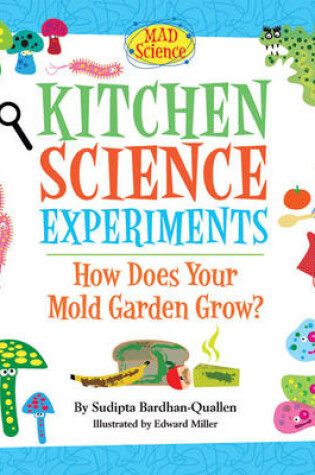 Cover of Kitchen Science Experiments: How Does Your Mold Garden Grow?